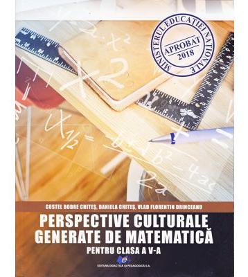 Perspective culturale generate de matematica - Clasa 5 - Costel Dobre Chites, Daniela Chites