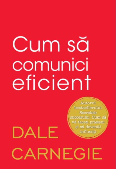 Cum sa comunici eficient - Dale Carnegie