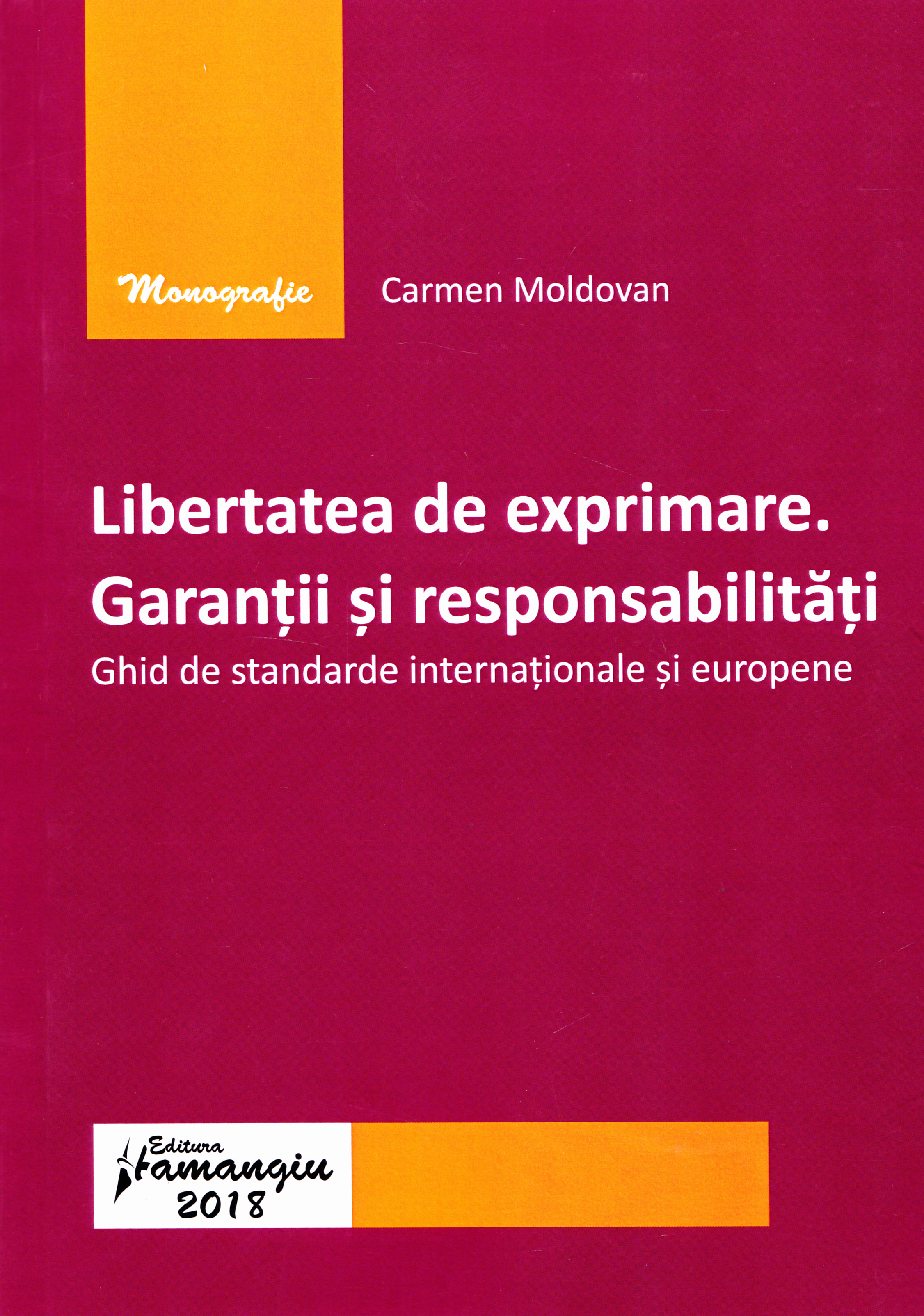 Libertatea de exprimare. Garantii si responsabilitati - Carmen Moldovan