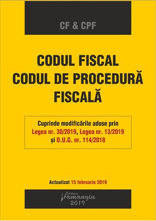 Codul fiscal. Codul de procedura fiscala Act. 15.02.2019