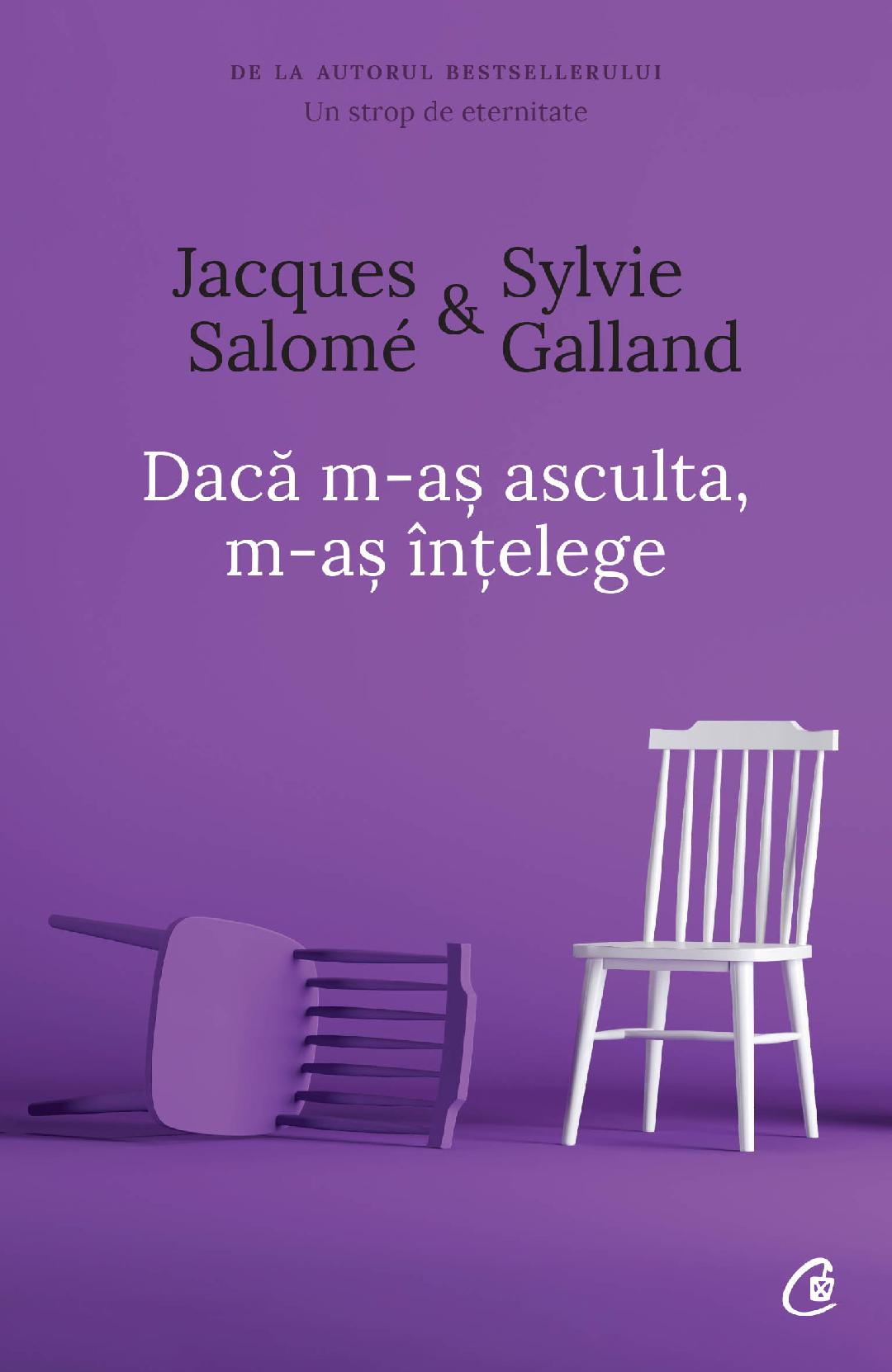 Daca m-as asculta, m-as intelege ed.4 - Jacques Salome, Sylvie Galland