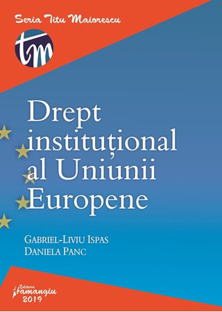 Drept institutional al Uniunii Europene - Gabriel-Liviu Ispas, Daniela Panc