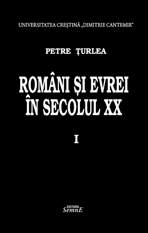 Romani si evrei in secolul XX. Vol.1 - Petre Turlea