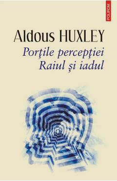 Poza produsului Portile perceptiei. Raiul si iadul - Aldous Huxley