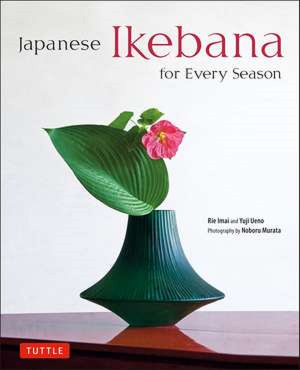 Japanese Ikebana for Every Season - Yuji Ueno, Rie Imai