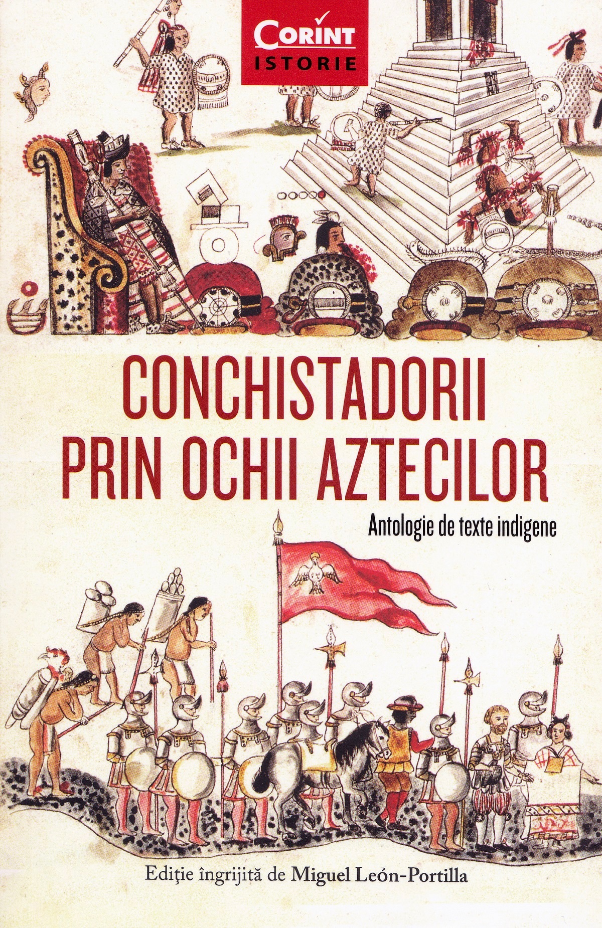 Conchistadorii prin ochii aztecilor - Miguel Leon-Portilla
