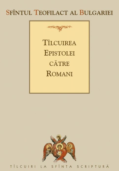 Tilcuirea Epistolei catre Romani - Sfantul Teofilact al Bulgariei