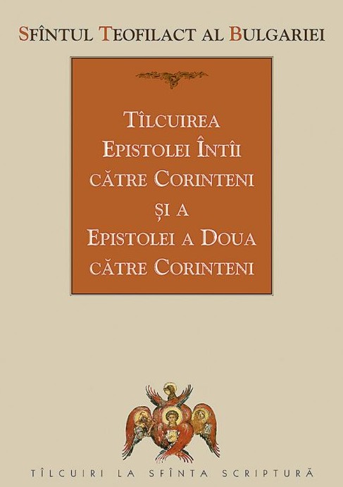 Tilcuirea Epistolei Intai catre Corinteni si a Epistolei a Doua catre Corinteni - Sfantul Teofilact al Bulgariei