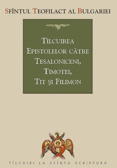 Tilcuirea Epistolelor catre Tesaloniceni, Timotei, Tit si Filimon - Sfantul Teofilact al Bulgariei