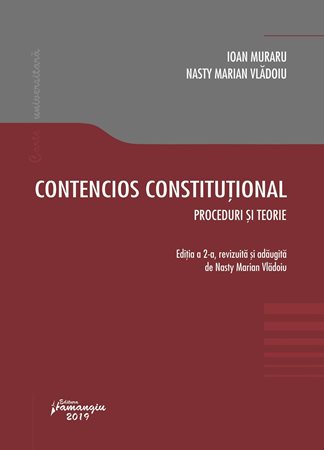 Contencios constitutional. Editia a 2-a. Proceduri si teorie - Ioan Muraru , Nasty Marian Vladoiu