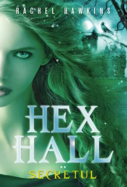 Hex Hall Vol.2: Secretul - Rachel Hawkins