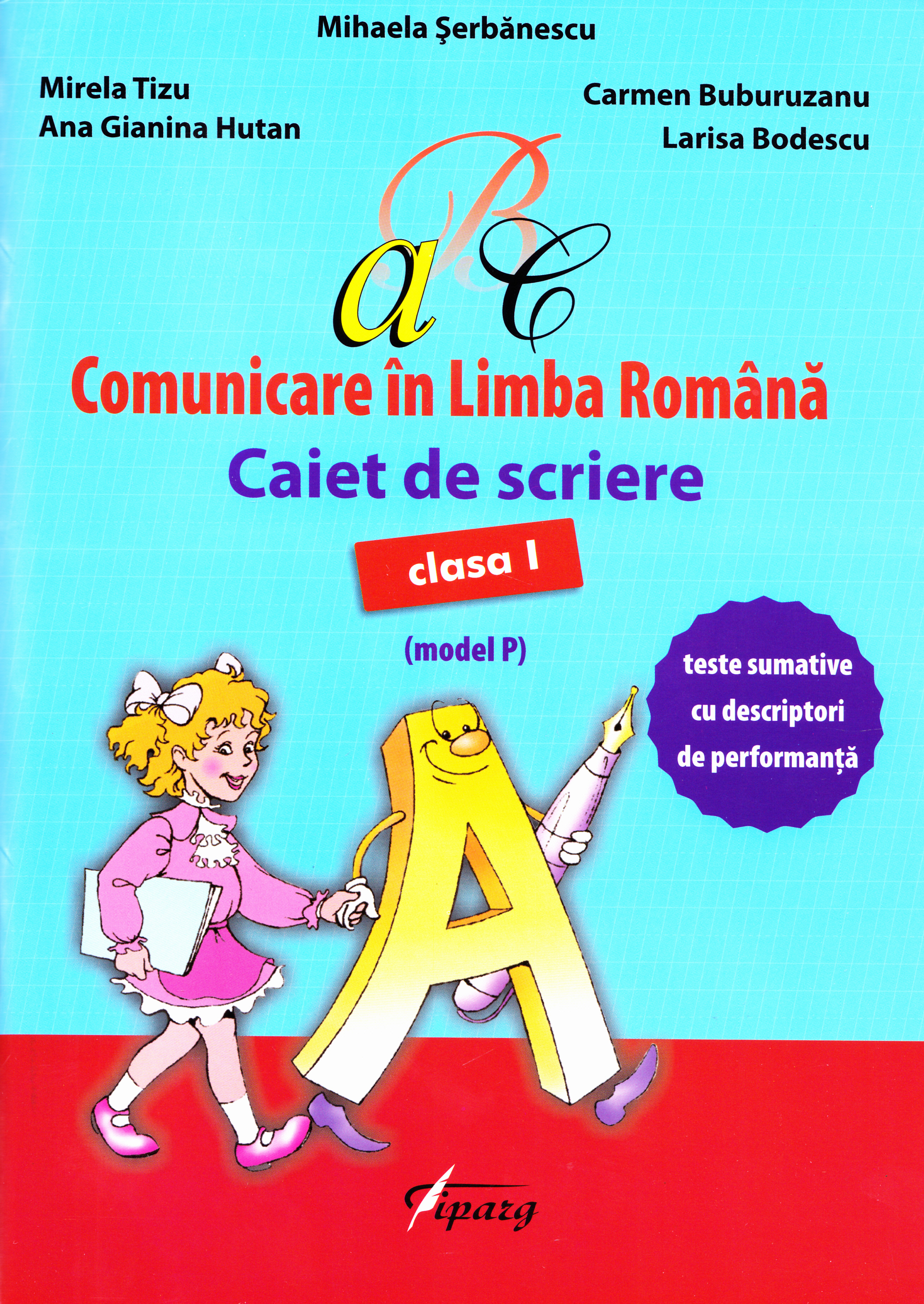 Comunicare in limba romana - Clasa 1 - Caiet de scriere (model P) - Mihaela Serbanescu