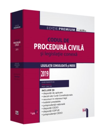 Codul de procedura civila si legislatie conexa ed.2019