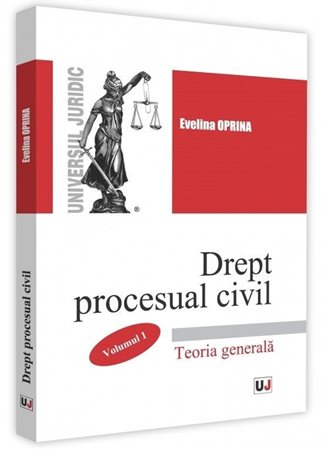 Drept procesual civil. Vol.1. Teoria generala - Evelina Oprina