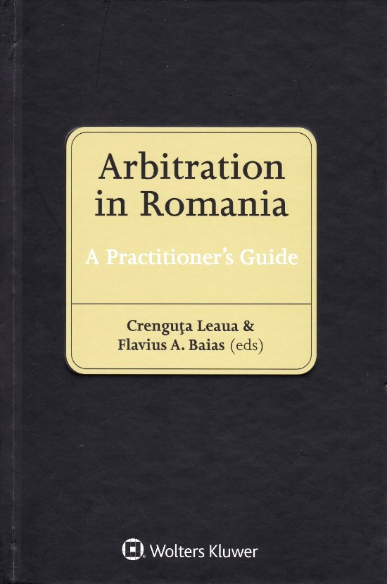 Arbitration in Romania - Crenguta Leaua, Flavius A. Baias