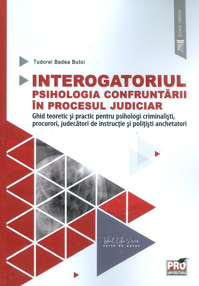 Interogatoriul. Psihologia confruntarii in procesul judiciar - Tudorel Badea Butoi