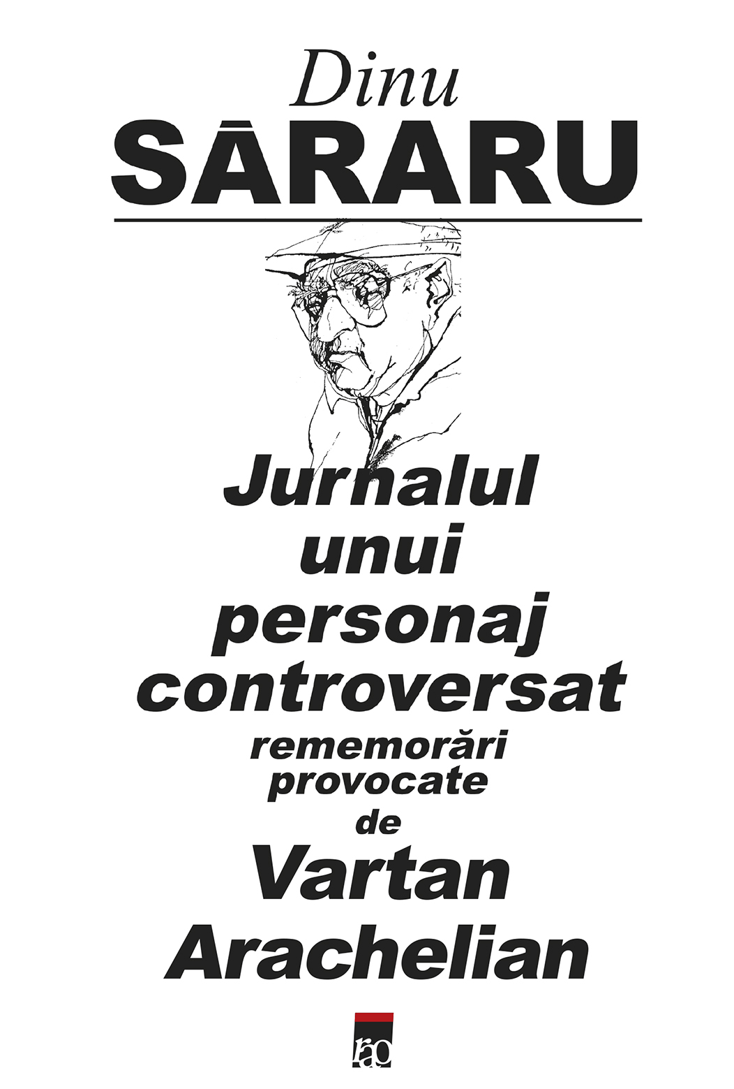 Jurnalul unui personaj controversat - Dinu Sararu