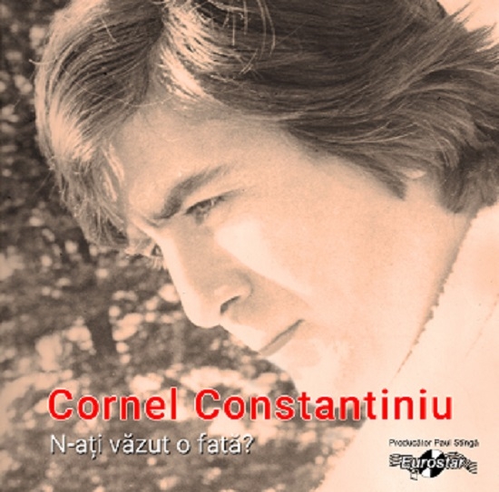 CD Cornel Constantiniu - N-ati vazut o fata