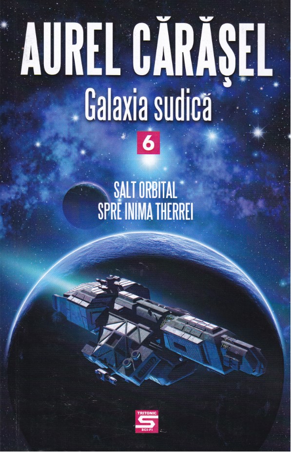 Galaxia sudica vol.6: Salt orbital spre inima Therrei - Aurel Carasel