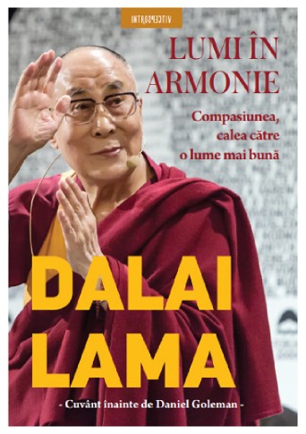 Lumi in armonie. Compasiunea, calea catre o luma mai buna - Dalai Lama