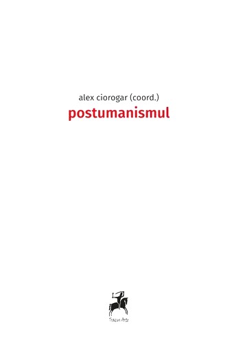Postumanismul - Alex Ciorogar