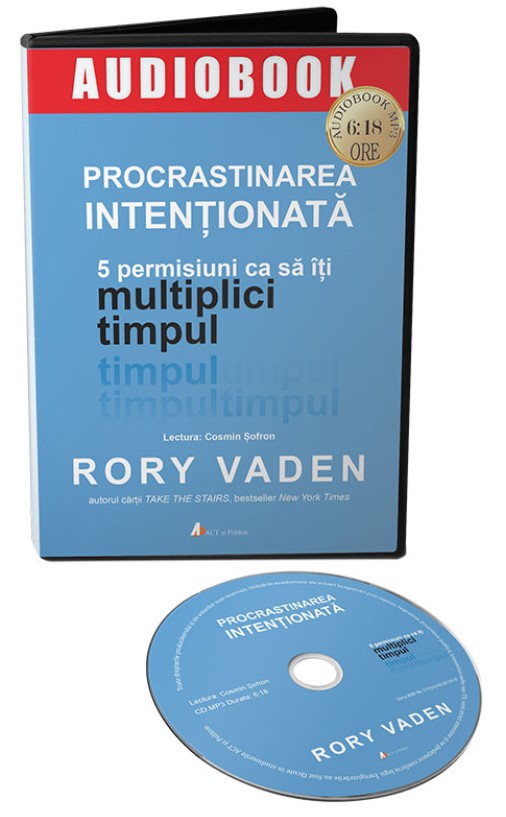 Audiobook. Procrastinarea intentionata. 5 permisiuni ca sa iti multiplici timpul - Rory Vaden