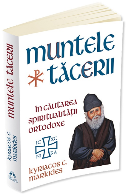 Muntele Tacerii: in cautarea spiritualitatii ortodoxe - Kyriacos C. Markides