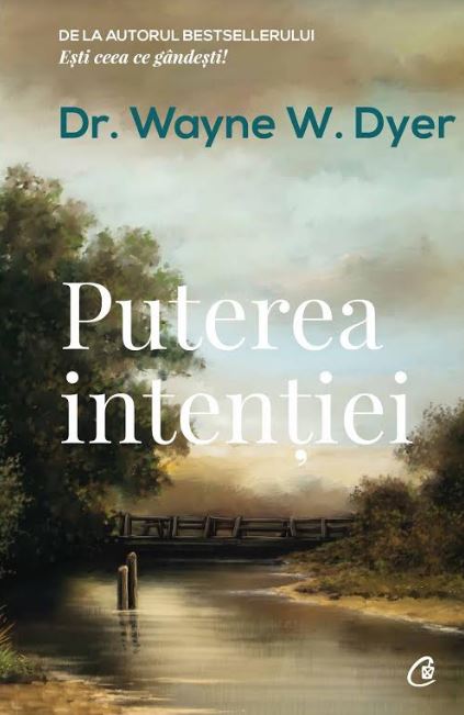 Puterea intentiei Ed. 3 - Wayne W. Dyer