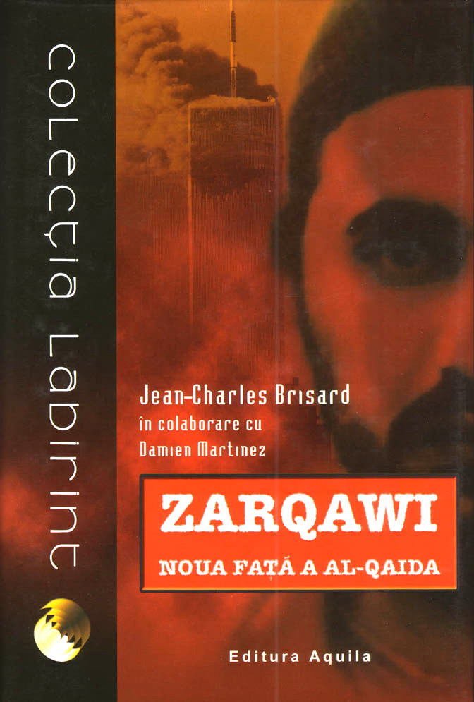 Zarqawi, noua fata a Al-Qaida - Jean Charles-Brisard, Damien Martinez