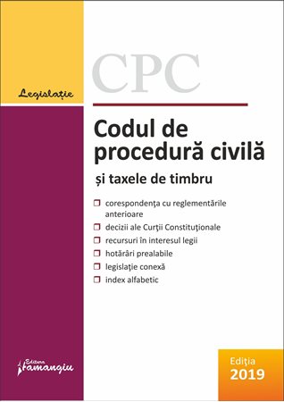 Codul de procedura civila si taxele de timbru Ed.2019