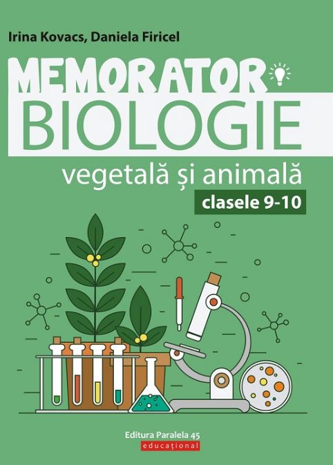 Memorator. Biologie vegetala si animala - Clasele 9-10 - Daniela Firicel, Irina Kovacs