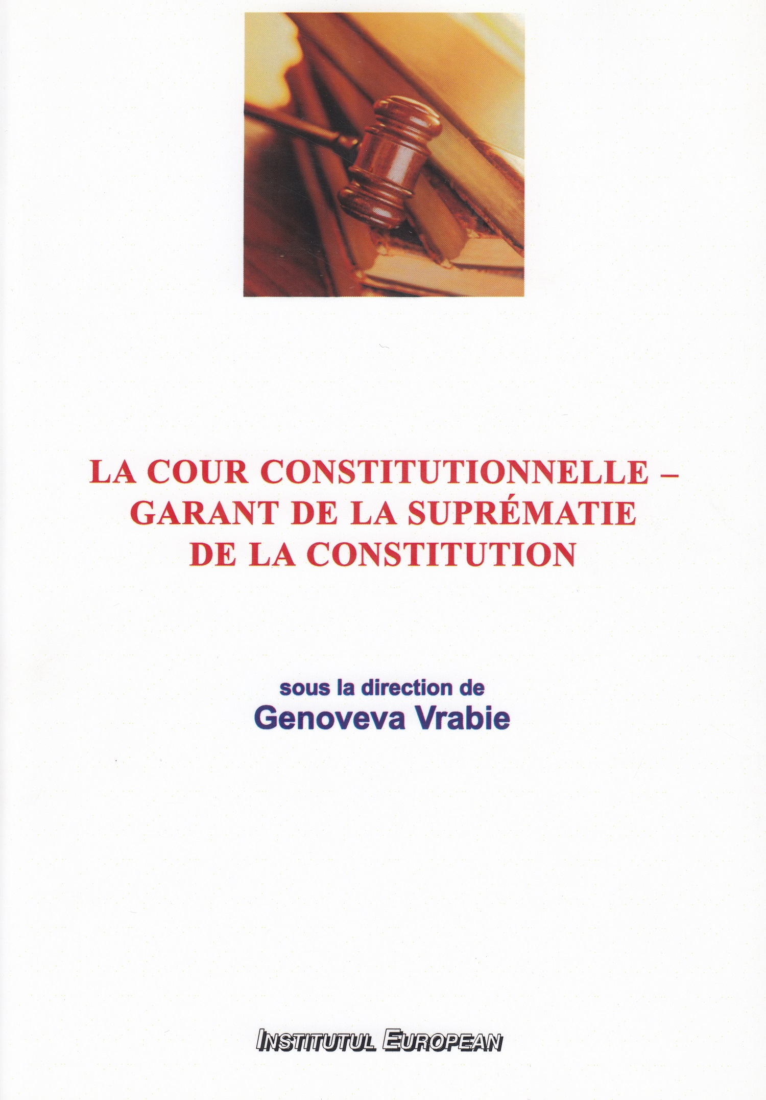 La Cour Constitutionnelle - garant de la suprematie de la constitution - Genoveva Vrabie