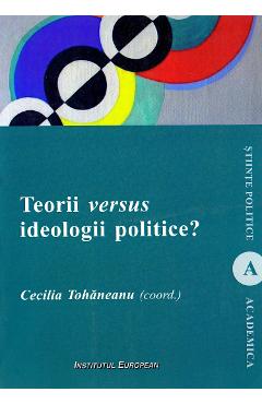 Coperta cărții 'Teorii versus ideologii politice? - Cecilia Tohăneanu'