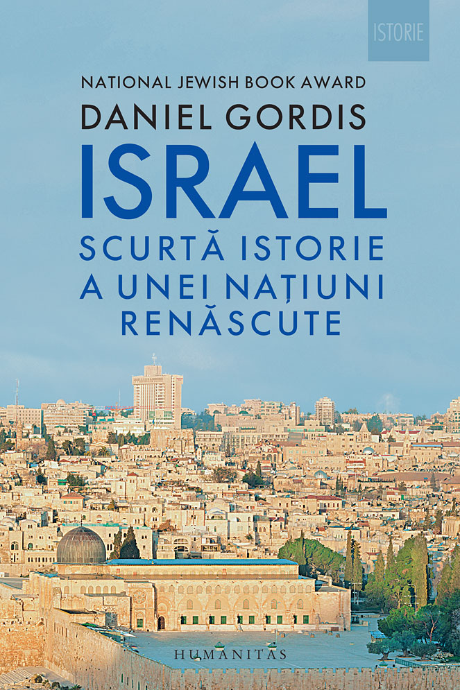 Israel. Scurta istorie a unei natiuni renascute - Daniel Gordis