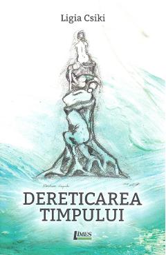 Poza produsului Dereticarea timpului - Ligia Csiki