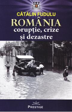 Coperta cărții 'România: corupție, crize și dezastre - Cătălin Fudulu'