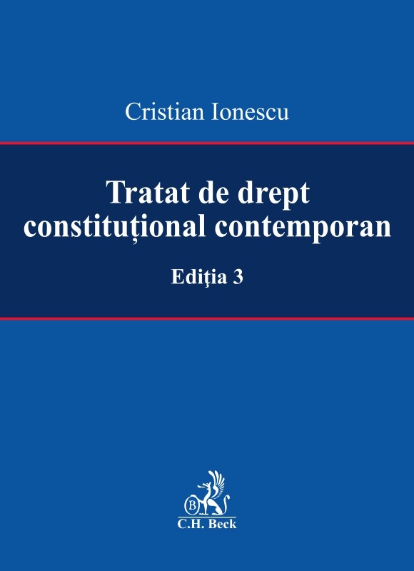 Tratat de drept constitutional contemporan Ed.3 - Cristian Ionescu