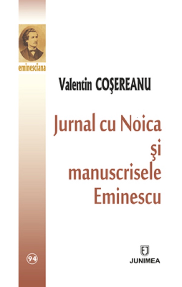 Jurnal cu Noica si manuscrisele Eminescu - Valentin Cosereanu