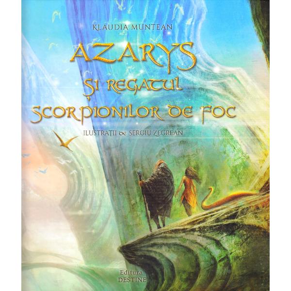 Azarys si regatul scorpionilor de foc - Klaudia Muntean, Sergiu Zegrean