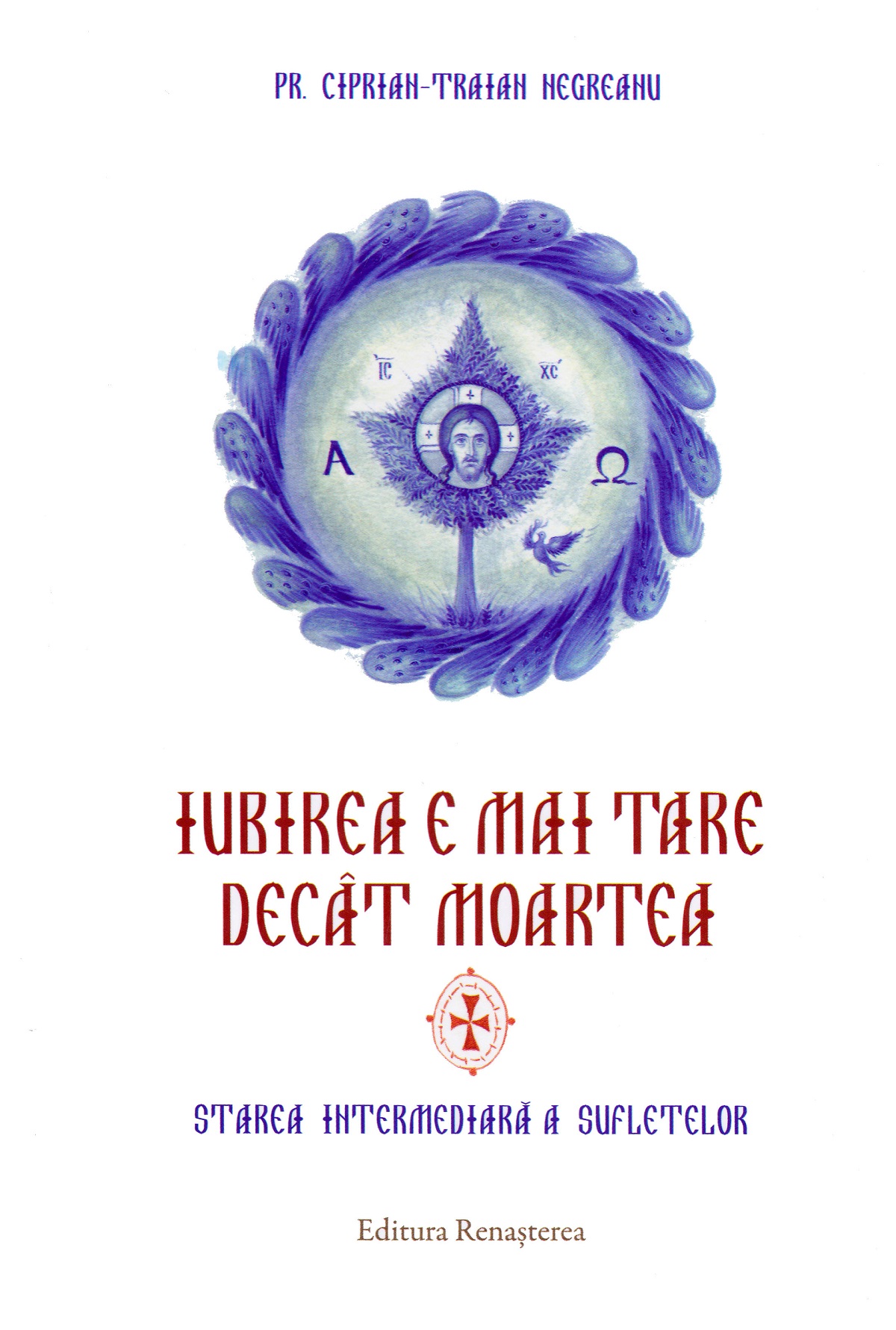 Iubirea e mai tare decat moartea - Ciprian-Traian Negreanu
