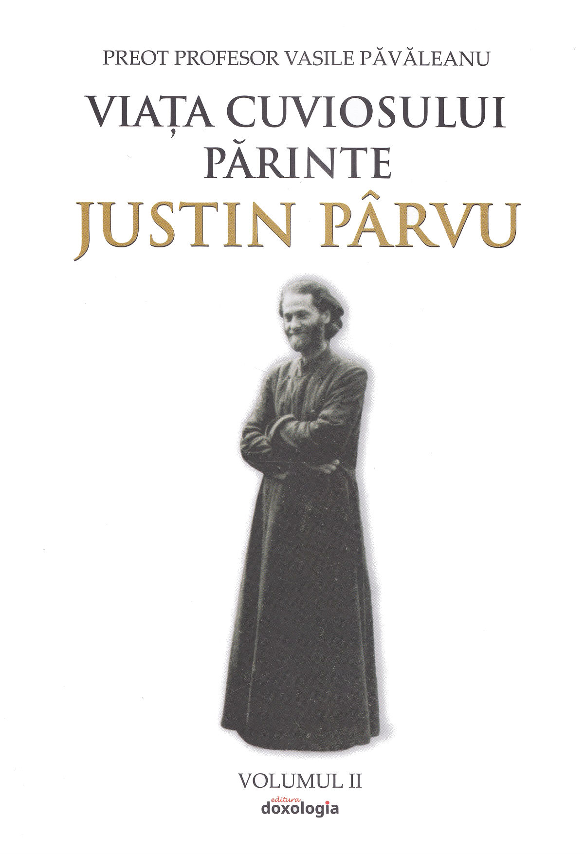 Viata Cuviosului Parinte Justin Parvu Vol.2 - Preot Profesor Vasile Pavaleanu