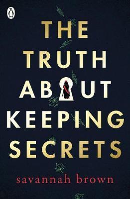 The Truth About Keeping Secrets - Savannah Brown