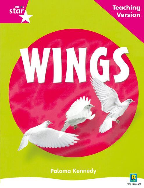 Rigby Star Non-fiction Guided Reading Pink Level: Wings Teac