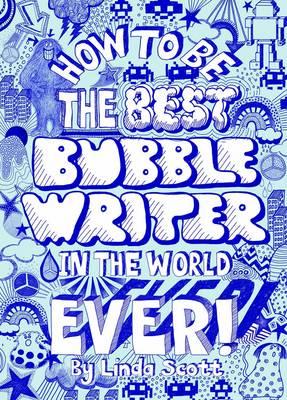 How to Be the Best Bubblewriter in the World, Ever!