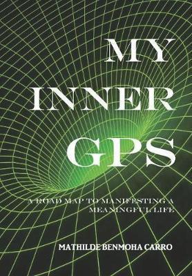 My Inner GPS - A Road Map to Manifesting a Meaningful Life