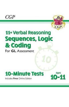 Poza produsului New 11+ GL 10-Minute Tests: Verbal Reasoning Sequences, Logi