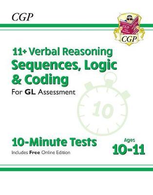 New 11+ GL 10-Minute Tests: Verbal Reasoning Sequences, Logi