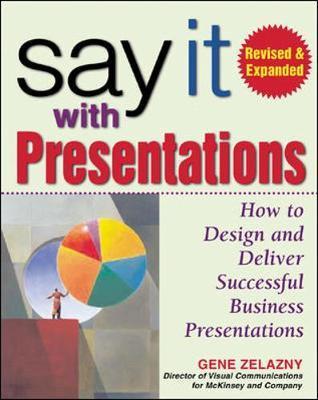 Say It with Presentations, Second Edition, Revised & Expande