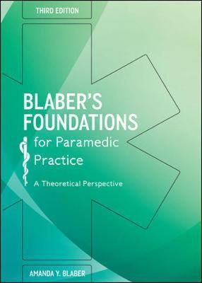 Blaber's Foundations for Paramedic Practice: A Theoretical P