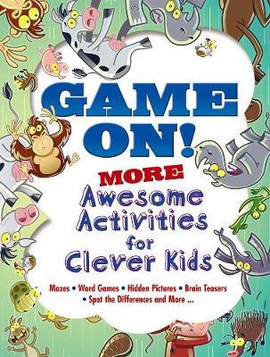 Game On! MORE Awesome Activities for Clever Kids